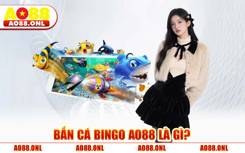Bắn Cá Bingo AO88 - Hướng Dẫn Chơi Chiến Thuật Lấp Bảng 2026