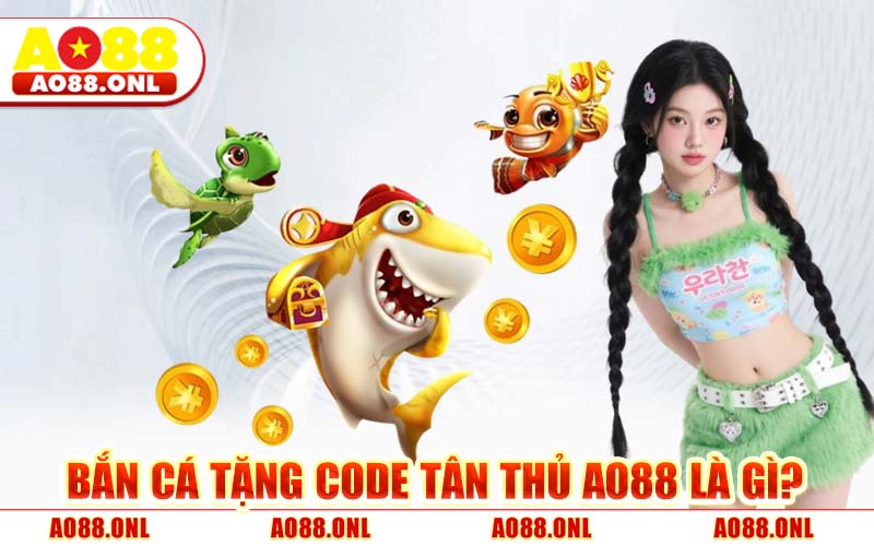 Bắn Cá Tặng Code Tân Thủ AO88 - Nhận 100K Đạn Miễn Phí