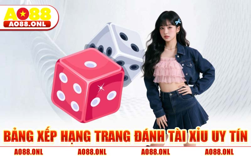 Bảng Xếp Hạng Top Trang Đánh Tài Xỉu Uy Tín
