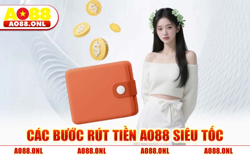 Các Bước Rút Tiền AO88 Siêu Tốc