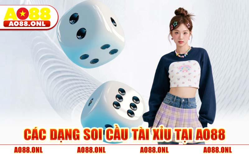 Các Dạng Soi Cầu Tài Xỉu Tại AO88
