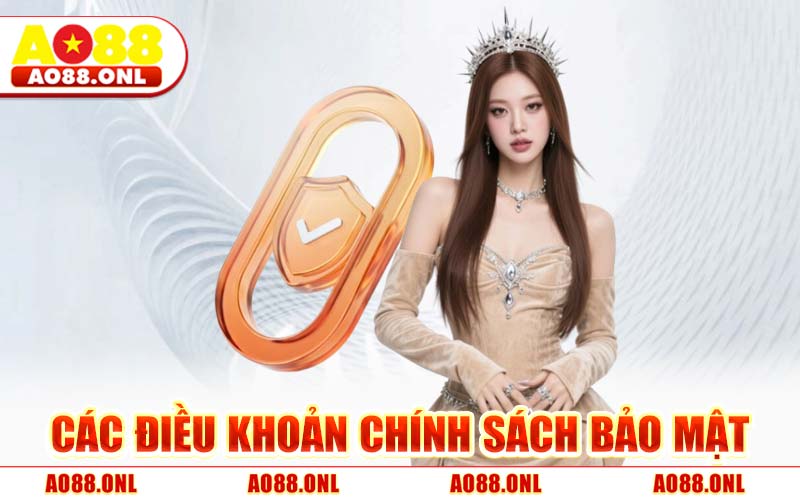 Các Điều Khoản Chính Sách Bảo Mật
