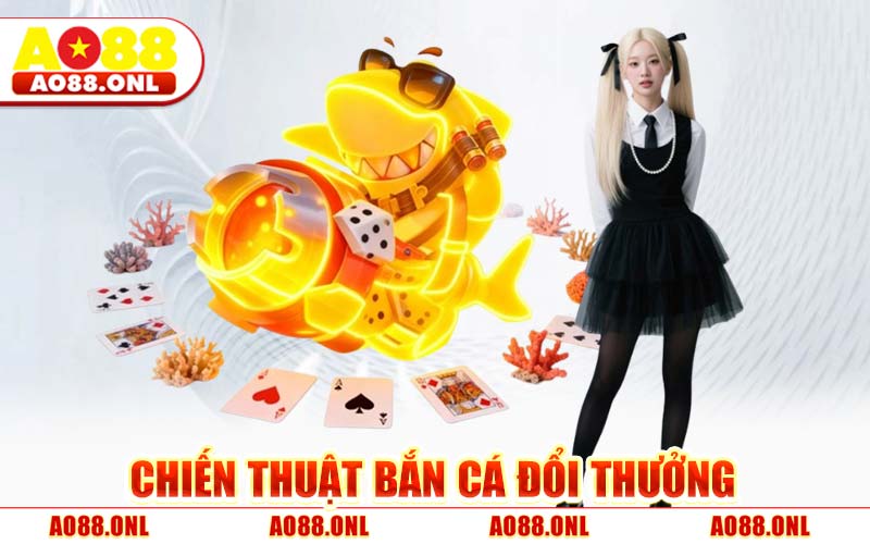 Chiến Thuật Bắn Cá Đổi Thưởng