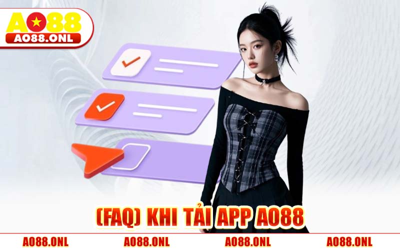 (FAQ) Khi Tải App AO88