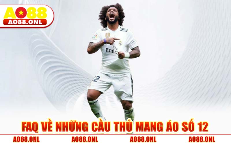 FAQ Về Những Cầu Thủ Mang Áo Số 12