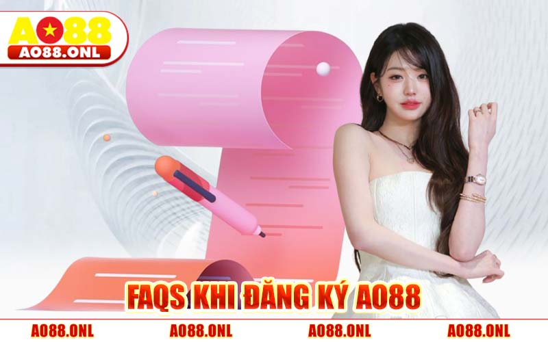 FAQs Khi Đăng Ký AO88