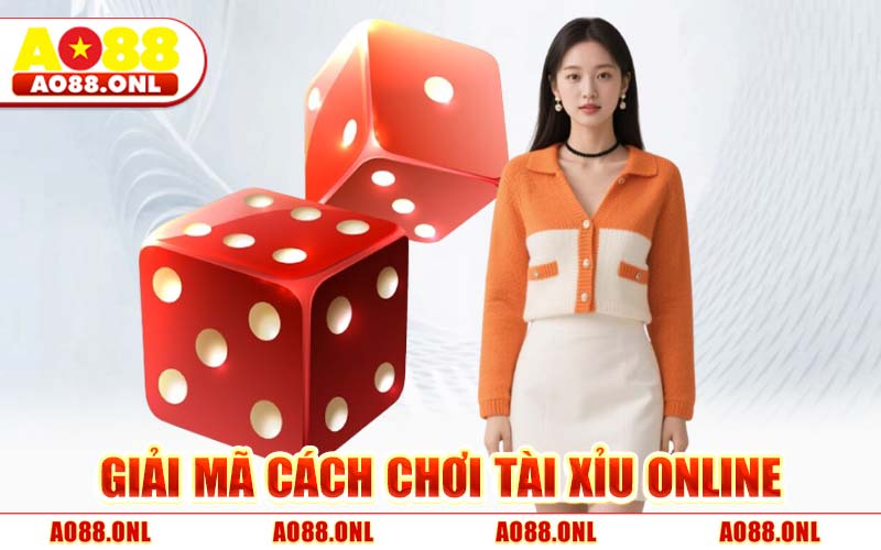 Giải Mã Luật Chơi Cách Chơi Tài Xỉu Online
