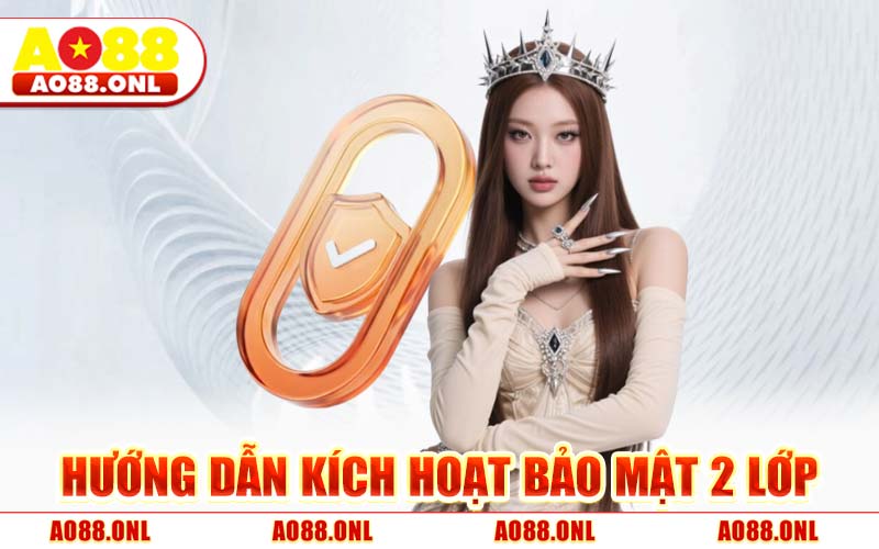 Hướng Dẫn Kích Hoạt Bảo Mật 2 Lớp