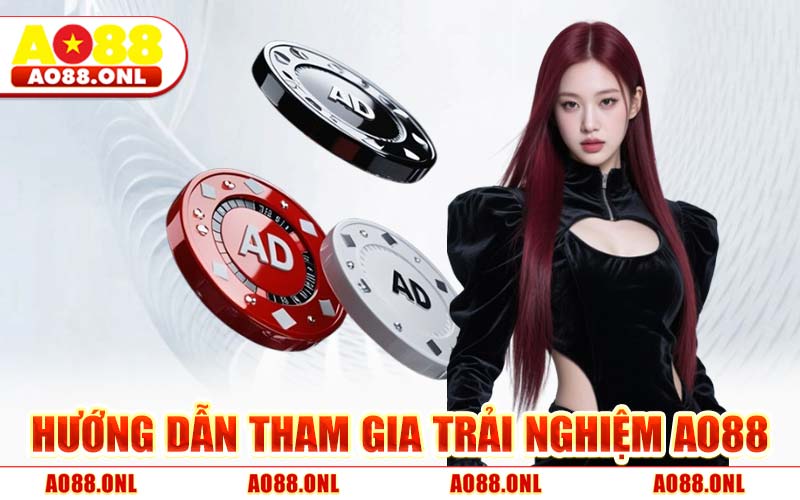 Hướng Dẫn Tham Gia Trải Nghiệm AO88
