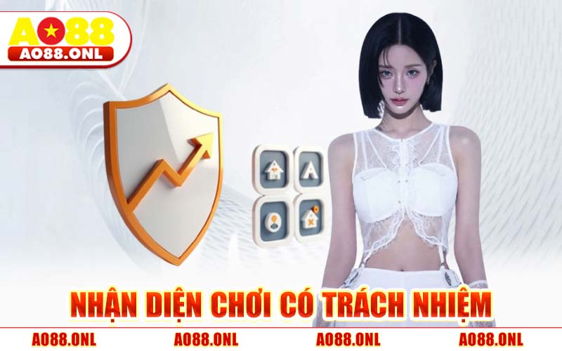 Nhận Diện Chơi Có Trách Nhiệm