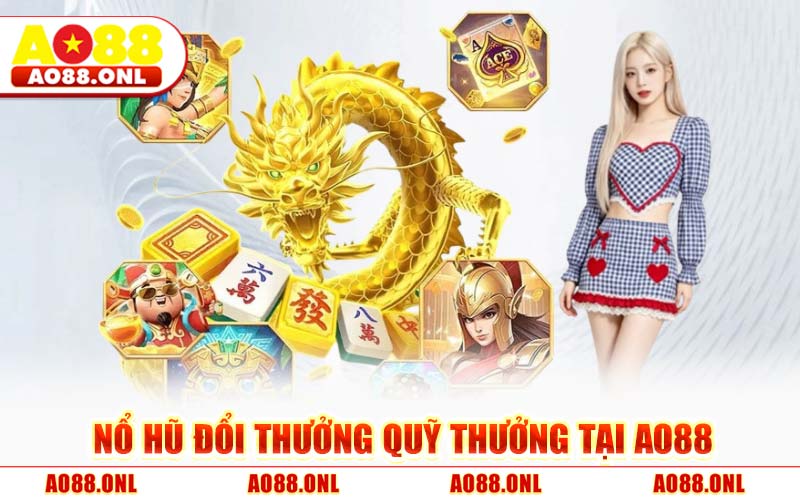 Nổ Hũ Đổi Thưởng AO88 – Chiến Thuật Săn Jackpot 2026