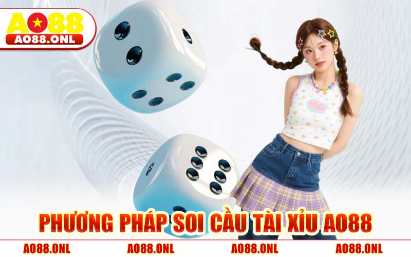 Phương Pháp Soi Cầu Tài Xỉu AO88