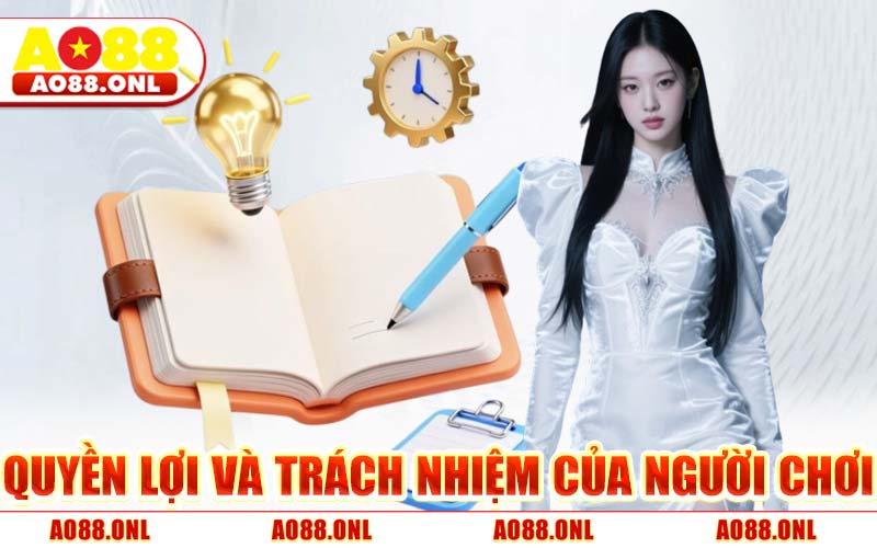 Quyền Lợi Và Trách Nhiệm Của Người Chơi