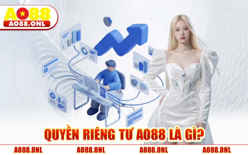 Quyền Riêng Tư AO88 Là Gì?