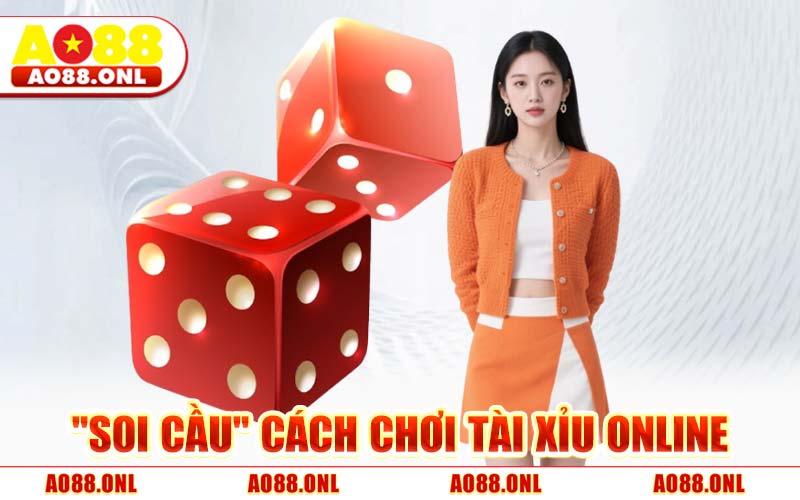 "Soi Cầu" Cách Chơi Tài Xỉu Online