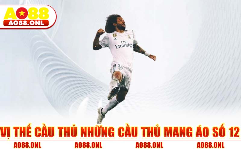 Vị Thế Cầu Thủ Những Cầu Thủ Mang Áo Số 12