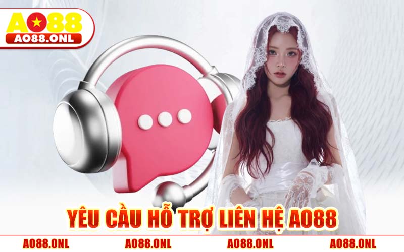 Yêu Cầu Hỗ Trợ Liên Hệ AO88