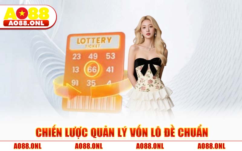 Chiến Lược Quản Lý Vốn Lô Đề Chuẩn