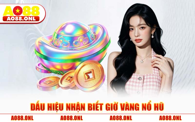 Giờ Vàng Nổ Hũ AO88 – Khung Giờ Đại Cát Săn Jackpot Hàng Tỷ Đồng