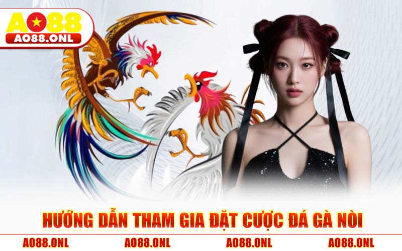 Hướng Dẫn Tham Gia Đặt Cược Đá Gà Nòi
