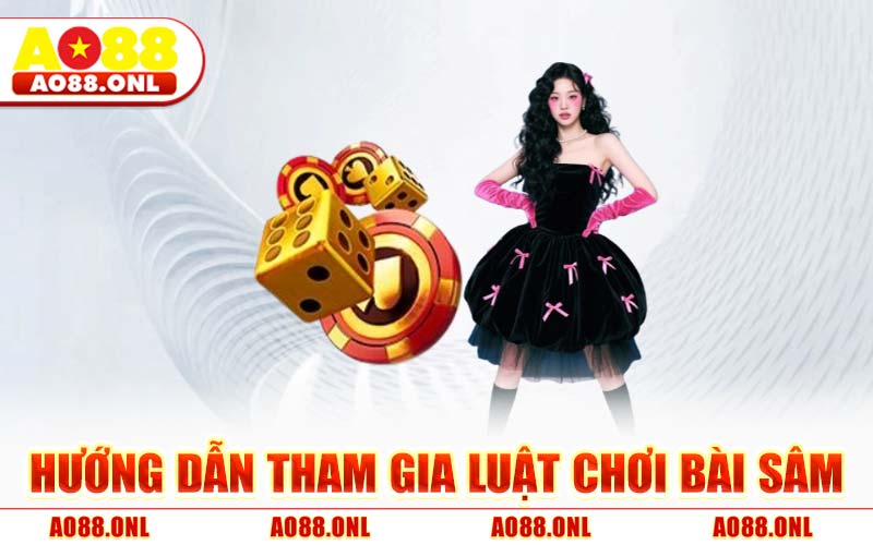 Hướng Dẫn Tham Gia Luật Chơi Bài Sâm