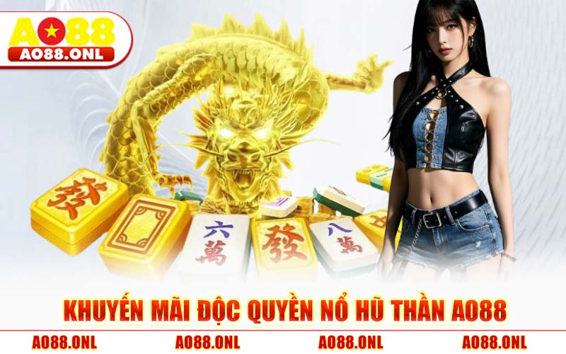 Khuyến Mãi Độc Quyền Nổ Hũ Thần AO88