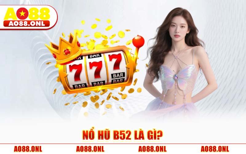 Nổ Hũ B52 AO88 – Top 5 Bí Kíp Quay Jackpot Khủng 2026