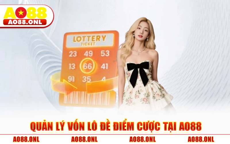 Quản Lý Vốn Lô Đề Điểm Cược Tại AO88