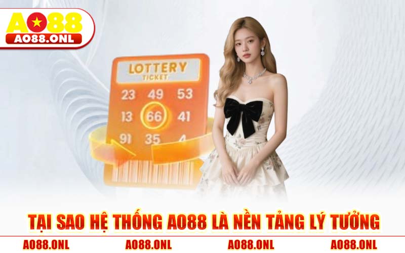Tại Sao Hệ Thống AO88 Là Nền Tảng Lý Tưởng