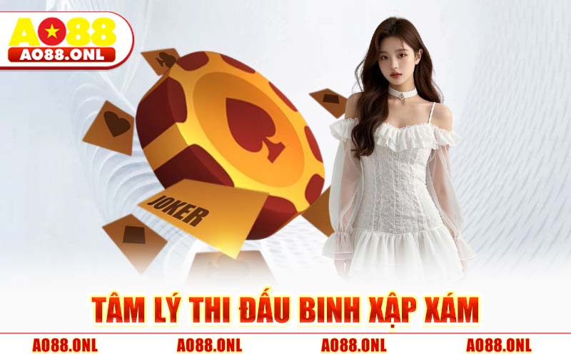 Tâm Lý Thi Đấu Binh Xập Xám
