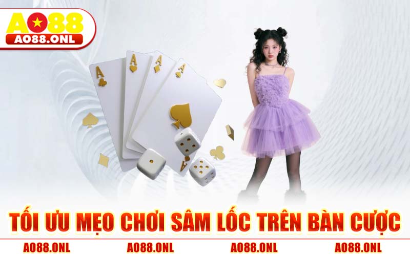Tối Ưu Mẹo Chơi Sâm Lốc Trên Bàn Cược