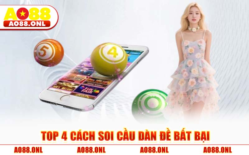 Top 4 Cách Soi Cầu Dàn Đề Bất Bại